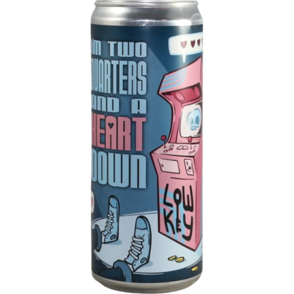 I'M TWO QUARTERS AND A HEART DOWN